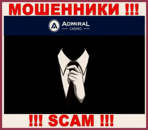 Информации о руководстве компании Admiral Casino нет - именно поэтому весьма опасно совместно работать с данными мошенниками