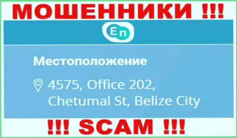 Юридический адрес мошенников EN N в оффшоре - 4575, Office 202, Chetumal St, Belize City, представленная инфа расположена у них на официальном web-сервисе