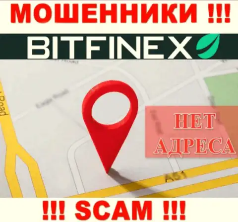 Мошенники Bitfinex не представляют местоположение конторы - это МОШЕННИКИ !!!