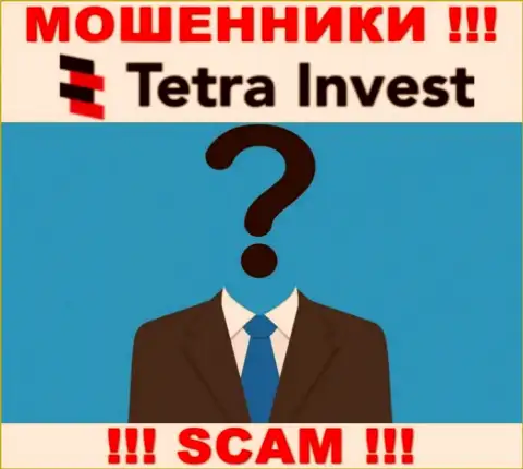Не работайте совместно с интернет-разводилами Tetra Invest - нет сведений об их непосредственных руководителях
