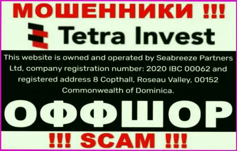 На информационном ресурсе мошенников ТетраИнвест говорится, что они находятся в офшорной зоне - 8 Copthall, Roseau Valley, 00152 Commonwealth of Dominica, осторожно