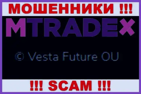 Вы не сможете сберечь свои вложенные денежные средства работая совместно с конторой М Трейд Икс, даже если у них имеется юридическое лицо Vesta Future OU