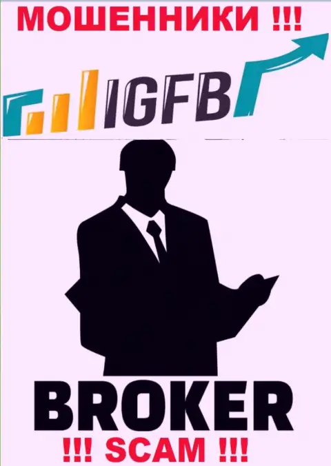 Взаимодействуя с IGFB One, рискуете потерять финансовые активы, так как их Брокер - это обман